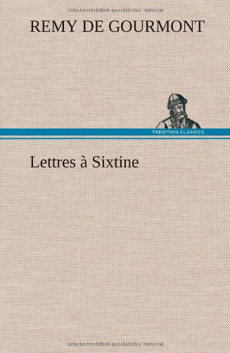 Cover for Remy De Gourmont · Lettres Sixtine (Hardcover Book) [French edition] (2012)