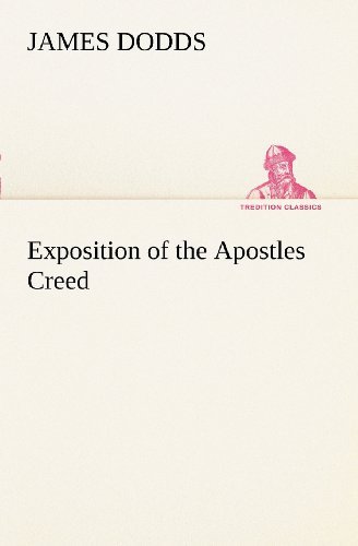Cover for James Dodds · Exposition of the Apostles Creed (Tredition Classics) (Taschenbuch) (2012)