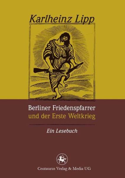 Cover for Karlheinz Lipp · Berliner Friedenspfarrer und der Erste Weltkrieg: Ein Lesebuch - Reihe Geschichtswissenschaft (Paperback Book) (2015)