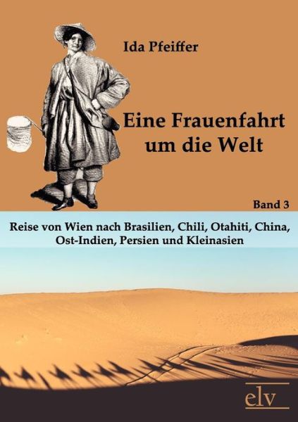 Cover for Ida Pfeiffer · Eine Frauenfahrt Um Die Welt (Paperback Book) [German, 1. Auflage. edition] (2011)