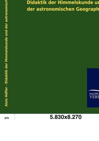 Cover for Alois Hoefler · Didaktik der Himmelskunde und der astronomischen Geographie (Pocketbok) [German edition] (2012)