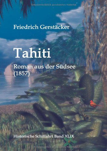 Tahiti - Friedrich Gerstäcker - Książki - Europäischer Hochschulverlag GmbH & Co.  - 9783867419970 - 3 czerwca 2011