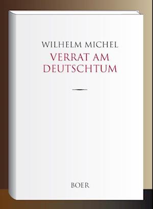 Cover for Wilhelm Michel · Verrat am Deutschtum (Hardcover Book) (2022)