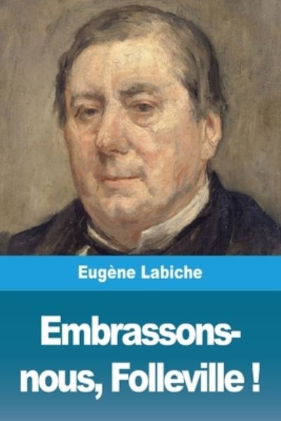 Cover for Eugène Labiche · Embrassons-nous, Folleville ! (Pocketbok) (2020)