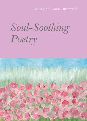 María Alejandra Benavent · Soul-Soothing Poetry (Book) (2024)