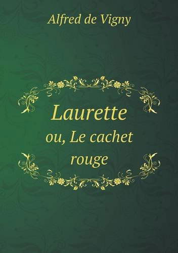 Cover for Alfred De Vigny · Laurette Ou, Le Cachet Rouge (Paperback Book) [French edition] (2013)