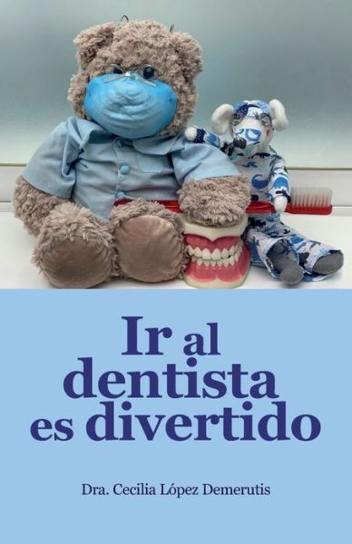 Cover for Cecilia Basiliky Robles · Ir al dentista es divertido (Paperback Book) (2020)