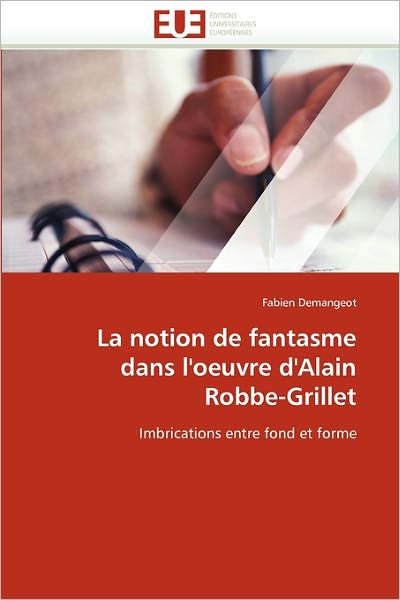 Cover for Fabien Demangeot · La Notion De Fantasme Dans L'oeuvre D'alain Robbe-grillet: Imbrications Entre Fond et Forme (Taschenbuch) [French edition] (2018)