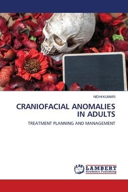 Craniofacial Anomalies in Adults - Kumari - Bücher -  - 9786202815970 - 23. September 2020