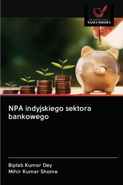 Cover for Biplab Kumar Dey · NPA indyjskiego sektora bankowego (Paperback Book) (2020)