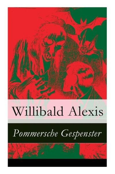 Cover for Willibald Alexis · Pommersche Gespenster - Vollst ndige Ausgabe (Paperback Book) (2017)