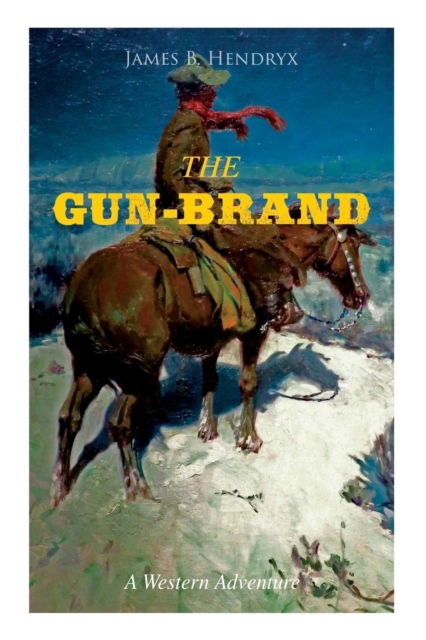 Cover for James B Hendryx · THE GUN-BRAND (A Western Adventure) (Paperback Book) (2019)