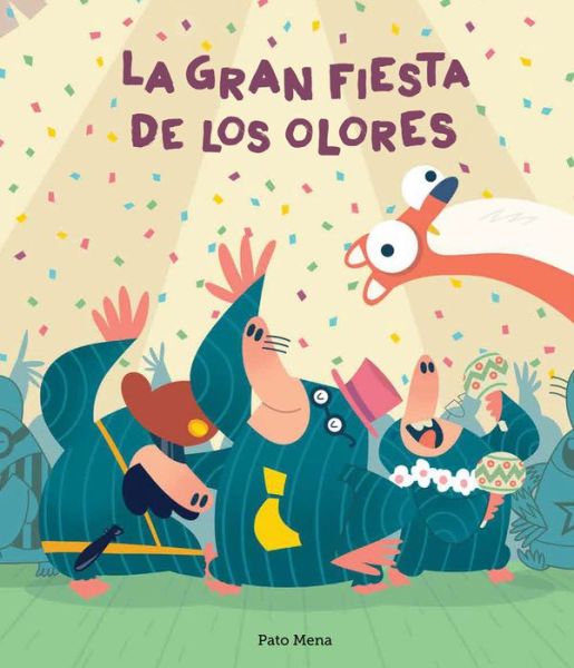 Cover for Pato Mena · La gran fiesta de los olores (Hardcover Book) (2019)