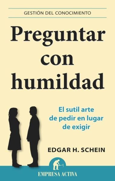 Cover for Edgar H. Schein · Preguntar Con Humildad (Paperback Book) [Spanish edition] (2015)