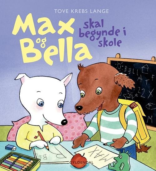 Cover for Tove Krebs Lange · Max og Bella skal begynde i skole (Indbundet Bog) [1. udgave] (2016)