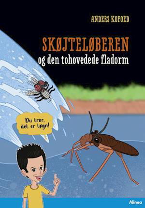 Cover for Anders Kofoed · Læseklub: Du tror, det er løgn! Skøjteløberen og den tohovedede fladorm, Blå læseklub (Bound Book) [1.º edición] (2023)