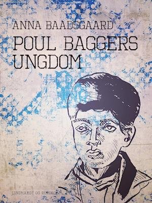 Cover for Anna Baadsgaard · Poul Baggers ungdom (Sewn Spine Book) [1e uitgave] (2019)