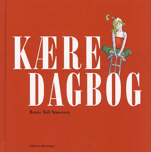 Cover for Renée Toft Simonsen · Politikens børnebøger: Kære dagbog (Innbunden bok) [1. utgave] (2007)