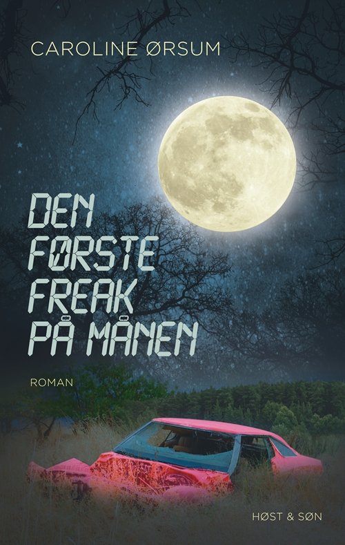 Cover for Caroline Ørsum · Den første freak på månen (Sewn Spine Book) [1th edição] (2013)