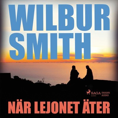 Cover for Wilbur Smith · Sviten om Courtneys: När lejonet äter (Audiobook (CD)) (2016)