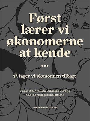 Cover for Jørgen Steen Nielsen, Sebastian Gjerding &amp; Nikola Nedeljkovic Gøttsche · Først lærer vi økonomerne at kende... (Heftet bok) [1. utgave] (2018)