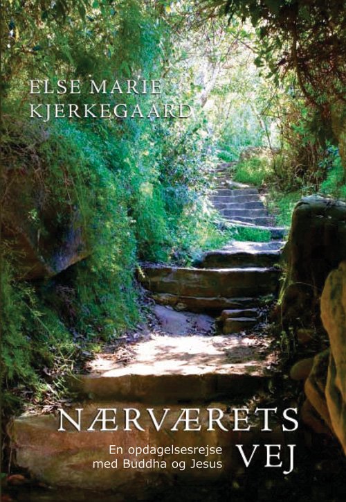 Cover for Else Marie Kjerkegaard · Nærværets vej (Sewn Spine Book) [2nd edition] (2013)