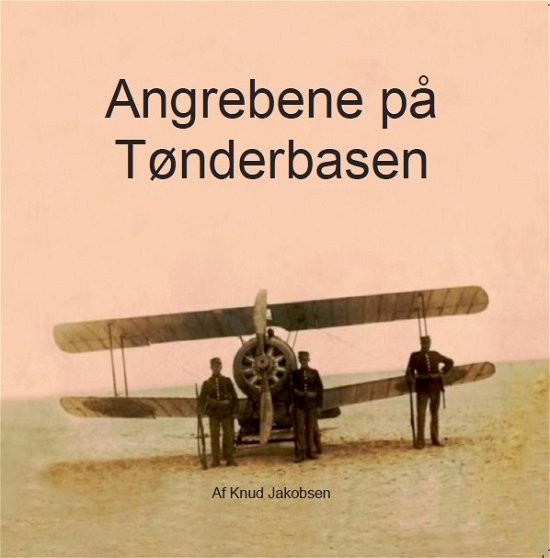 Cover for Knud Jakobsen · Angrebene på Tønderbasen (Paperback Book) [1st edition] (2018)