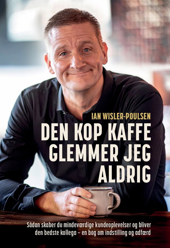 Cover for Ian Wisler-Poulsen · 1. udgave, 1. oplag: Den kop kaffe glemmer jeg aldrig (Paperback Book) [1. wydanie] (2025)