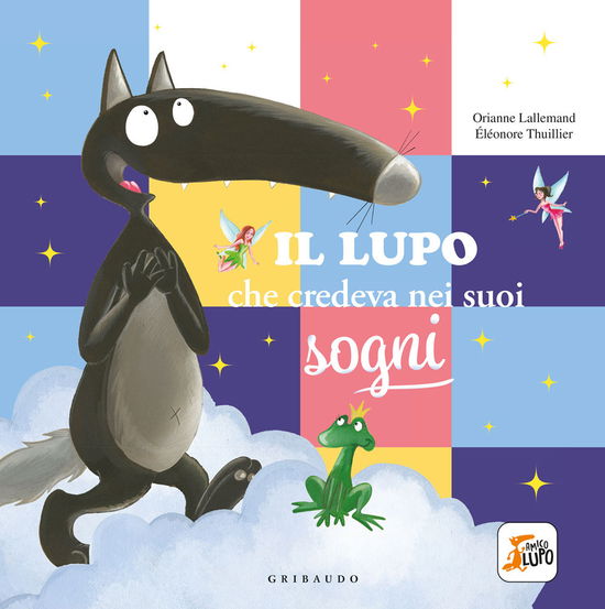 Cover for Orianne Lallemand · Il Lupo Che Credeva Nei Sogni. Amico Lupo. Ediz. A Colori (Book)