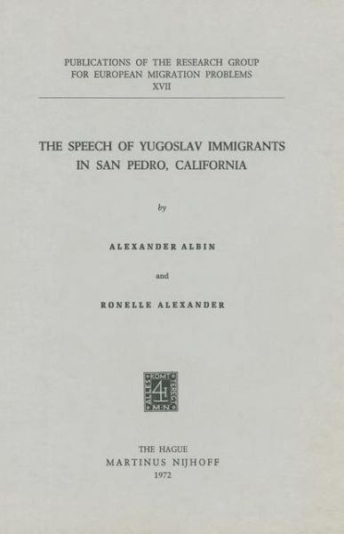 A. Albin · The Speech of Yugoslav Immigrants in San Pedro, California - Research Group for European Migration Problems (Paperback Book) [1972 edition] (1972)