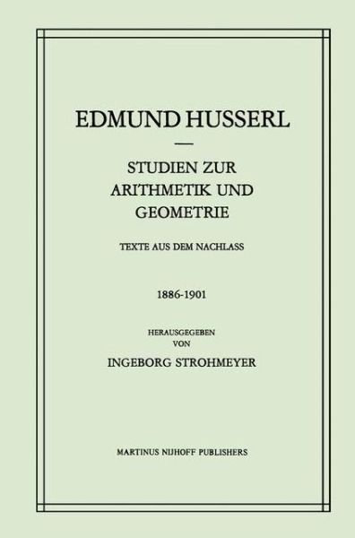 Cover for Edmund Husserl · Studien Zur Arithmetik Und Geometrie: Texte Aus Dem Nachla&amp;Szlig; (1886-1901) - Husserliana: Edmund Husserl - Gesammelte Werke (Hardcover Book) [1983 edition] (1983)