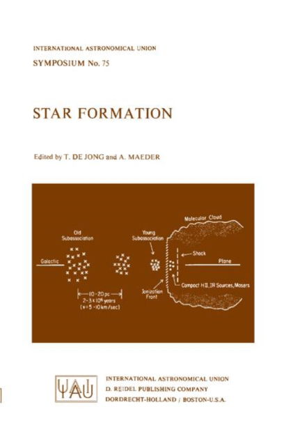 Star Formation - International Astronomical Union Symposia - A Maeder - Boeken - Springer - 9789027707970 - 30 november 1977
