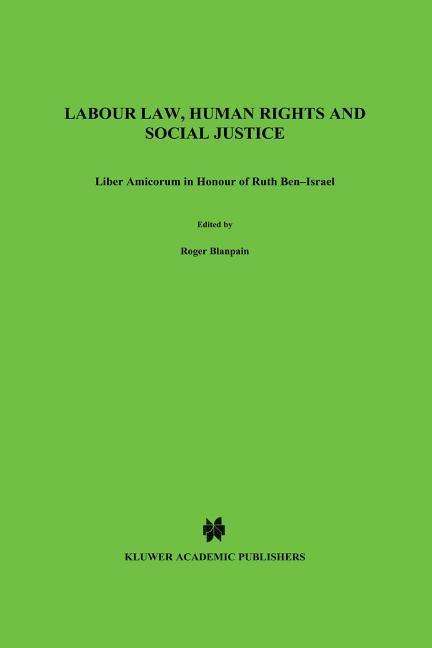 Cover for Roger Blanpain · Labour Law, Human Rights and Social Justice: Liber Amicorum in Honour of Ruth Ben-Israel - Studies in Employment and Social Policy Set (Hardcover Book) (2001)