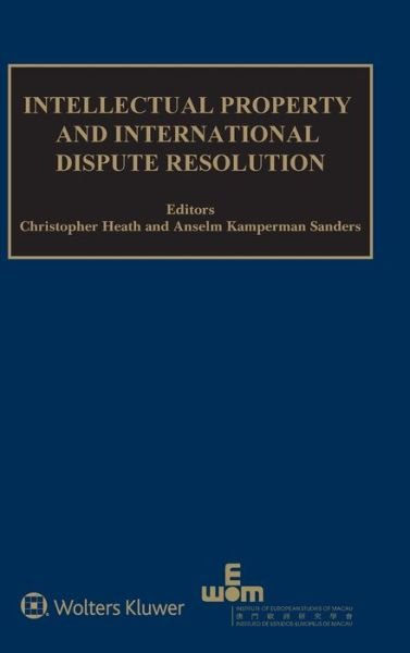 Christopher Heath · Intellectual Property and International Dispute Resolution (Hardcover bog) (2019)
