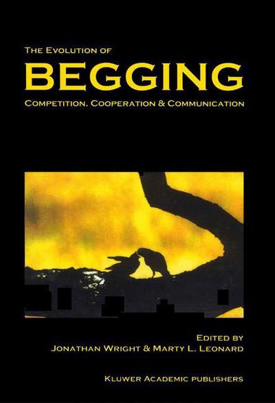 Cover for J Wright · The Evolution of Begging: Competition, Cooperation and Communication (Paperback Book) [Softcover reprint of the original 1st ed. 2002 edition] (2010)