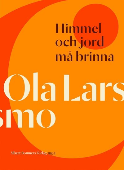 Cover for Ola Larsmo · Himmel och jord må brinna (ePUB) (2015)