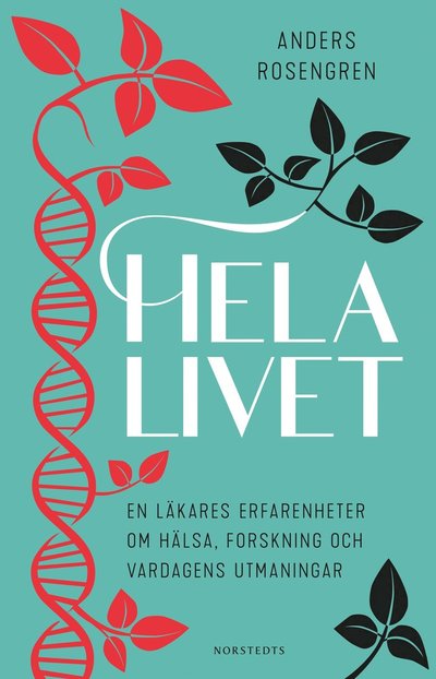 Cover for Anders Rosengren · Hela livet : en läkares erfarenheter om hälsa, forskning och vardagens utma (Paperback Book) (2022)