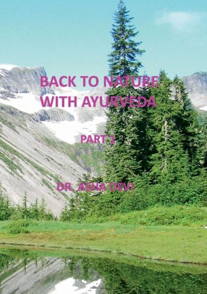 Cover for Asha Devi · Back to Nature with Ayurveda - Part One (Paperback Book) (2015)