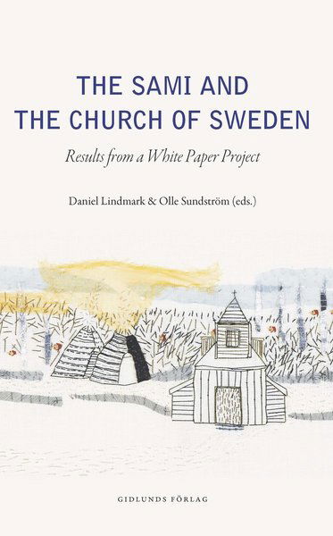 Religion i Norrland: The Sami and the Church of Sweden : Results from a white paper project - Sylvia Sparrock - Bücher - Gidlunds förlag - 9789178443970 - 21. November 2018