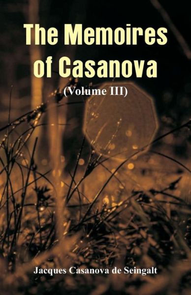 The Memoires of Casanova - Jacques Casanova De Seingalt - Livres - Alpha Edition - 9789352977970 - 17 octobre 2018