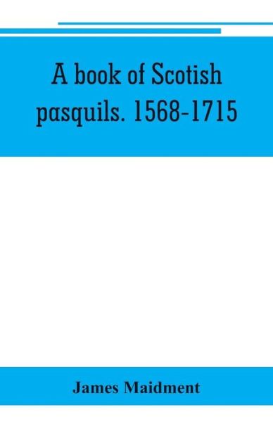 Cover for James Maidment · A book of Scotish pasquils. 1568-1715 (Paperback Book) (2019)