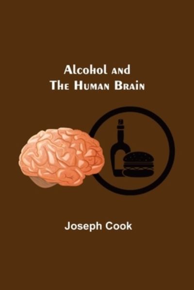 Cover for Joseph Cook · Alcohol and the Human Brain (Taschenbuch) (2021)