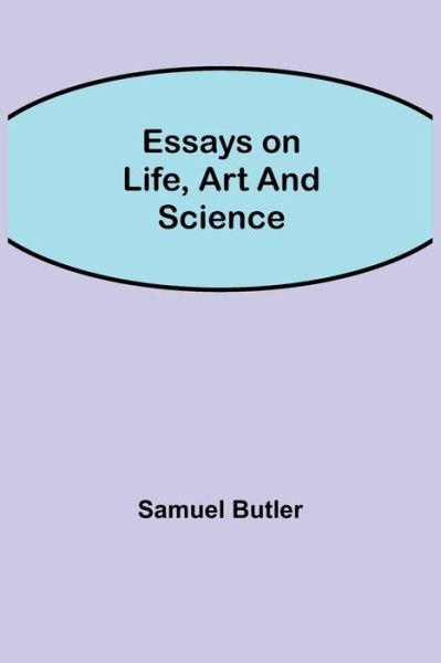 Cover for Samuel Butler · Essays on Life, Art and Science (Taschenbuch) (2021)