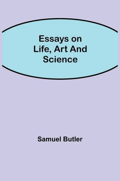 Cover for Samuel Butler · Essays on Life, Art and Science (Taschenbuch) (2021)