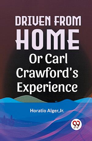 Cover for Horatio Alger · Driven from Home or Carl Crawford's Experience (Paperback Book) (2023)
