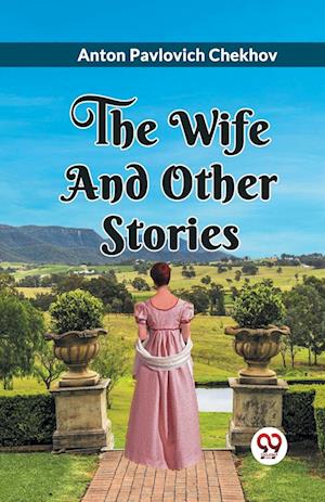 Cover for Anton Pavlovich Chekhov · The Wife and Other Stories (Taschenbuch) (2024)