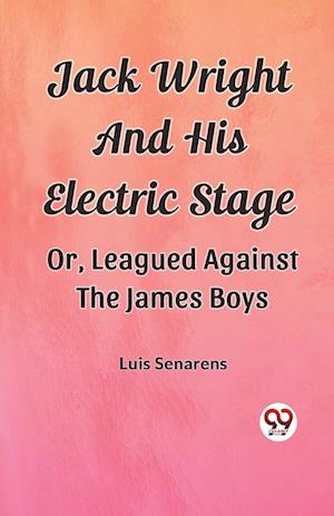 Cover for Luis Senarens · Jack Wright And His Electric StageOr, Leagued Against The James Boys (Edition2023) (Pocketbok) (2024)