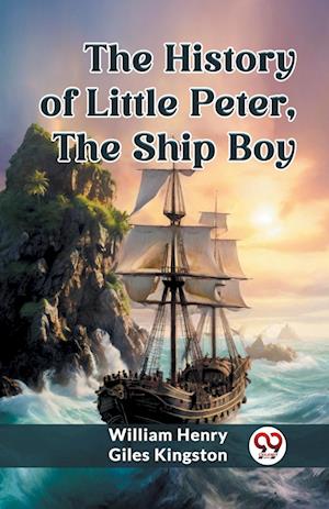Cover for William Henry Giles Kingston · The History of Little Peter, the Ship Boy (Edition2023) (Paperback Book) (2024)