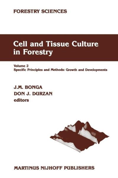 Cover for J M Bonga · Cell and Tissue Culture in Forestry (Specific Principles and Methods: Growth and Developments) - Forestry Sciences (Paperback Book) [Softcover Reprint of the Original 1st Ed. 1987 edition] (2012)