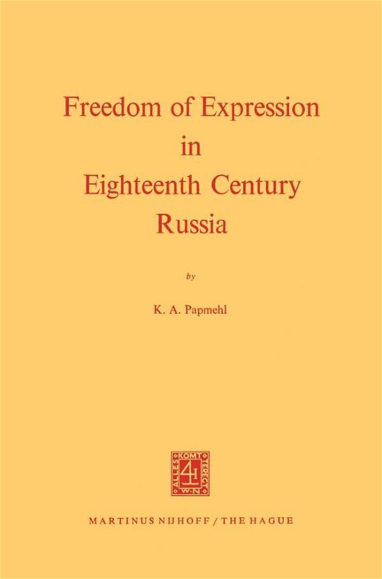 K.A. Papmehl · Freedom of Expression in Eighteenth Century Russia (Paperback Bog) [1971 edition] (1971)